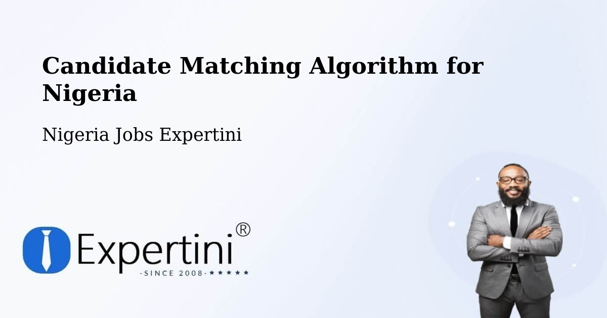 Candidate Matching Algorithm Overview – Abuja - Nigeria Jobs Expertini