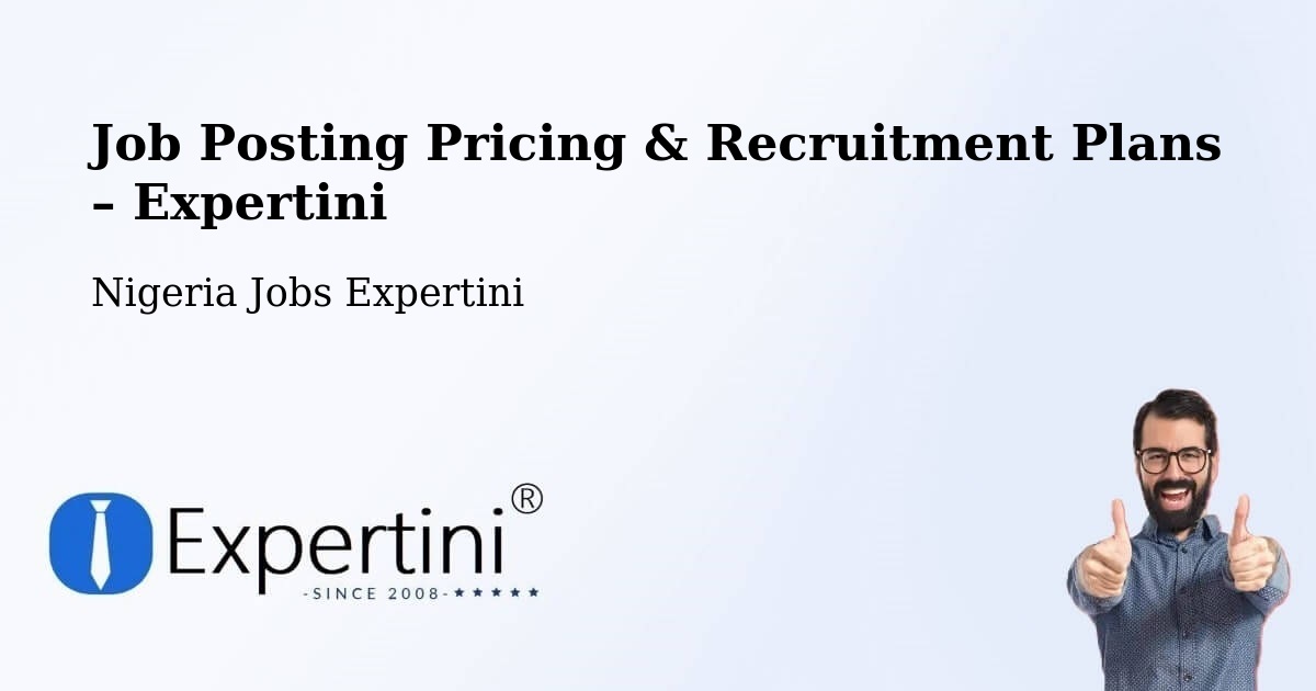 Job Posting Pricing & Recruitment Plans – Abuja - Abuja, Nigeria Jobs Expertini