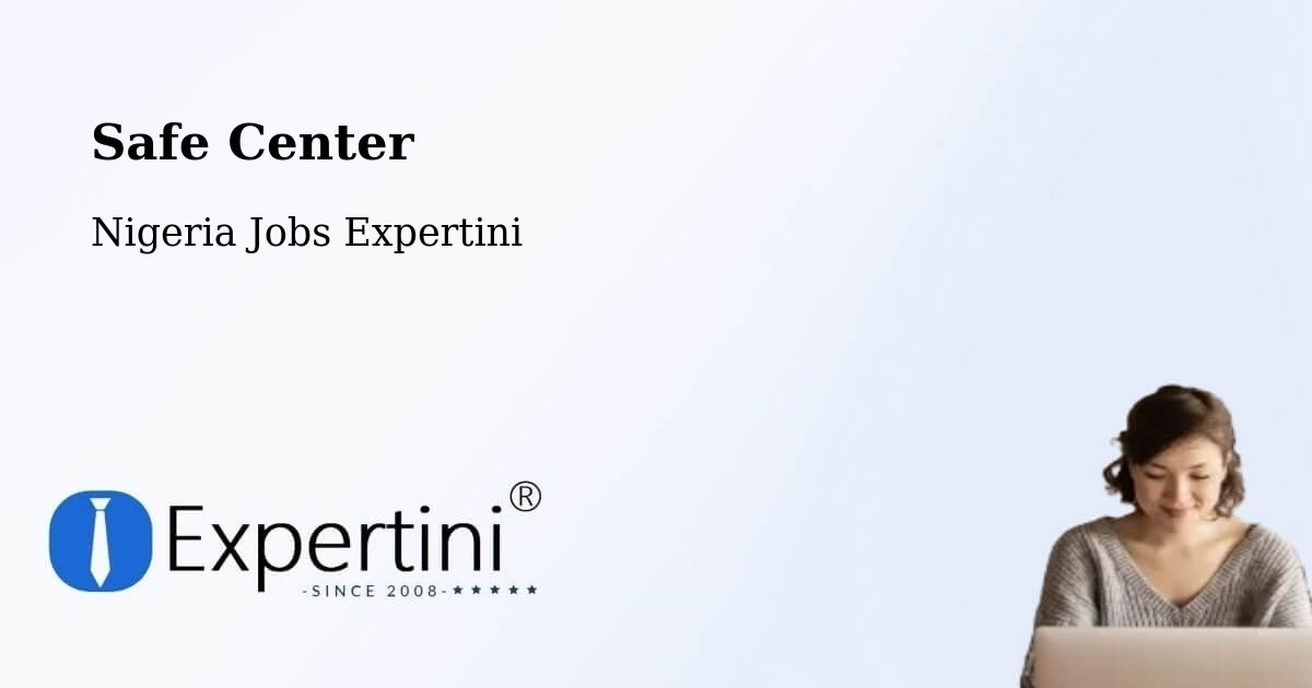 Safety Center – Abuja - Nigeria Jobs Expertini
